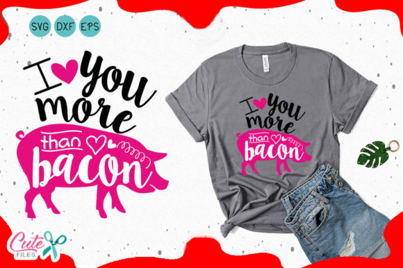 Adorable I Love You More Than Bacon - Valentine SVG for T-Shirt Designs