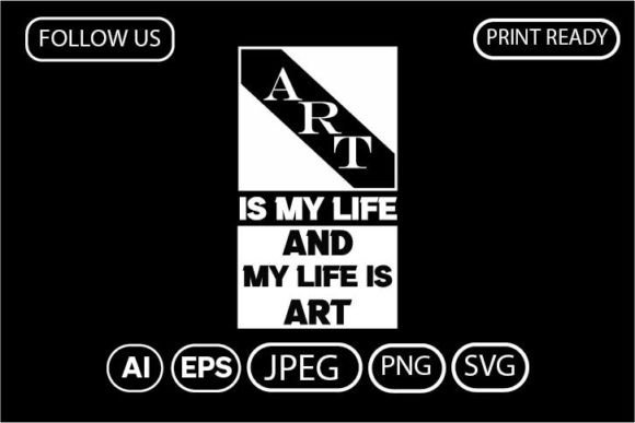 ART is MY LIFE and MY LIFE is ART: A Versatile T-Shirt Design for Creative Branding
