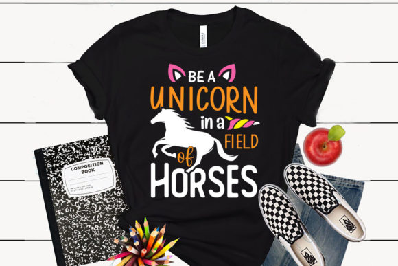 Be a Unicorn in a Field of Horses T-Shirt Design