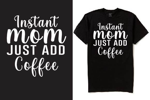 Instant Mom: A Versatile T-Shirt Design for Creative Brands