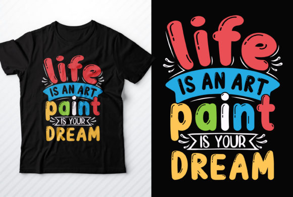 Life is an Art: A Versatile Graphics Asset for T-Shirt Designs