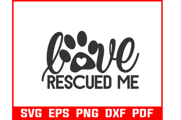 Love Rescued Me Pet Art: A Must-Have for Graphics and Crafts