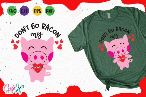 Pig Don't Go Bacon My Heart Svg: Adorable T-Shirt Graphics