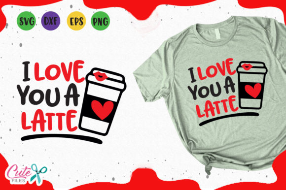 Review: I Love You a Latte Svg for Graphics and T-Shirt Designs