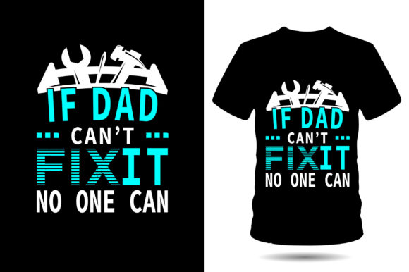 Review: If Dad Can't Fix It Tshirt Design for Graphics